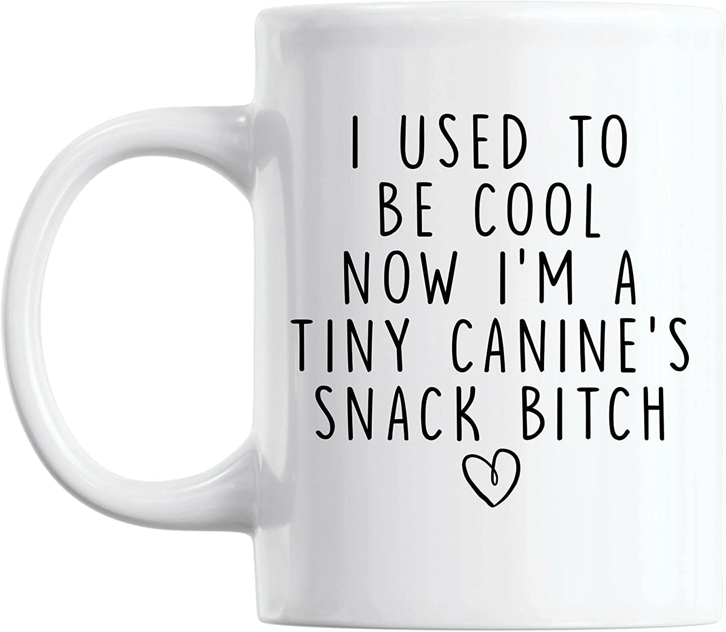 11oz I Used To Be Cool Now I'm A Tiny Canine's Snack Bitch Mug New Mom Gifts for Women, Dog Mom Mug Christmas Gift Idea for Mom, Friend,Coffee Mug for Woman, Sister, BFF, New Mom Baby