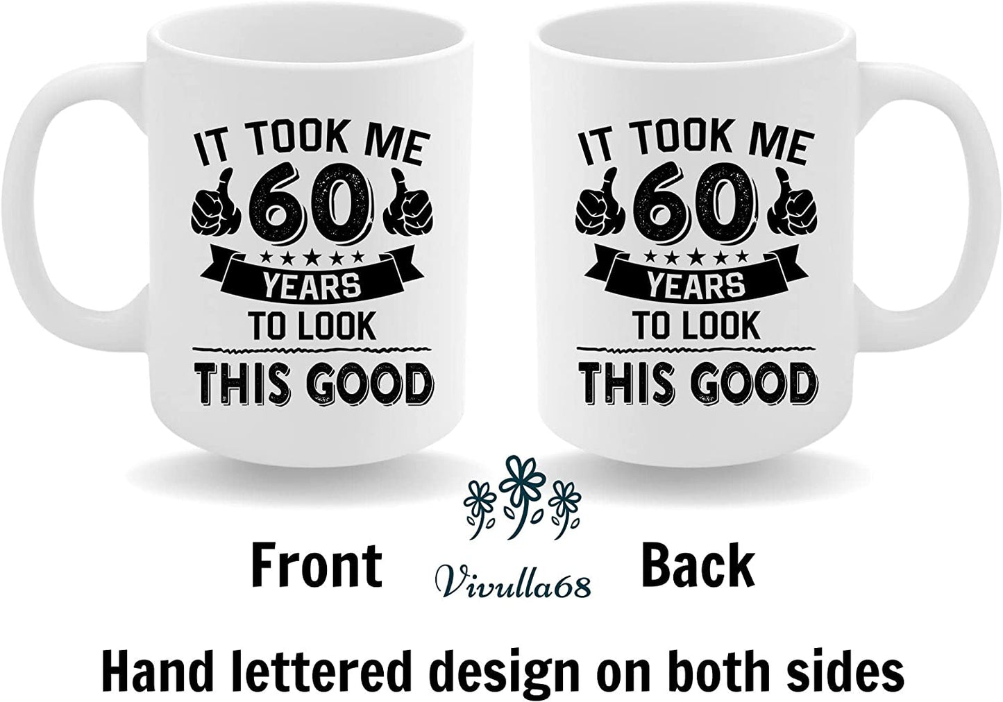 60th Birthday Coffee Mug, 1962 Birthday Gifts For Men Women, 60 Year Old Gifts For Men Women, It Took 60 Years To Look This Good, 60th Birthday Gifts For Him, Gifts For 60 Year Old Man Birthday Decor